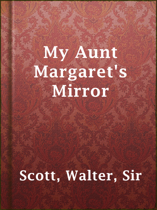 Title details for My Aunt Margaret's Mirror by Sir Walter Scott - Available